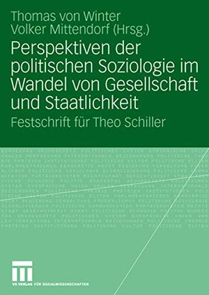 Mittendorf, Volker / Thomas Winter (Hrsg.). Perspektiven der politischen Soziologie im Wandel von Gesellschaft und Staatlichkeit - Festschrift für Theo Schiller. VS Verlag für Sozialwissenschaften, 2008.