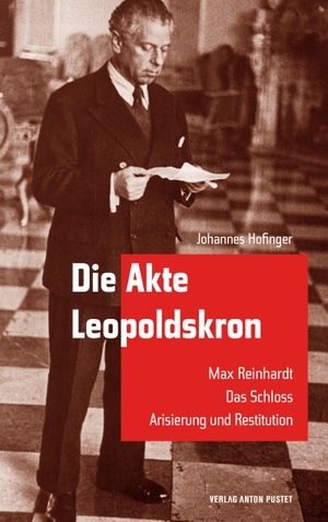 Hofinger, Johannes. Die Akte Leopoldskron - Max Re