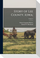 Story of Lee County, Iowa;; Volume 2