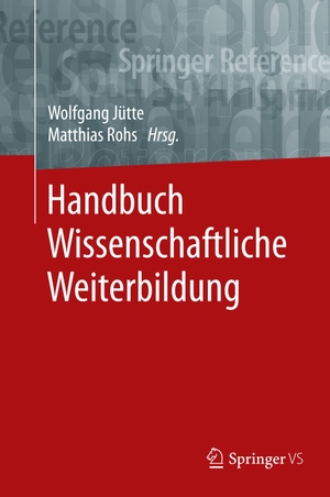 Rohs, Matthias / Wolfgang Jütte (Hrsg.). Handbuch Wissenschaftliche Weiterbildung. Springer Fachmedien Wiesbaden, 2019.