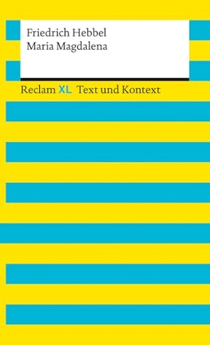 Hebbel, Friedrich. Maria Magdalena. Textausgabe mit Kommentar und Materialien - Reclam XL - Text und Kontext. Reclam Philipp Jun., 2022.
