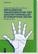 Erfolgreiche Transformation von Geschäftsmodellen in disruptiven Zeiten
