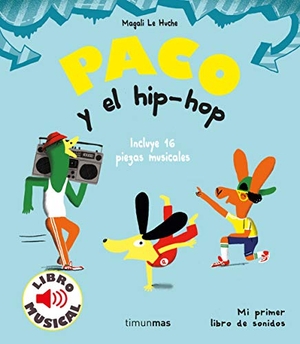 Le Huche, Magali. Paco y el hip-hop. Timun Mas Infantil, 2020.