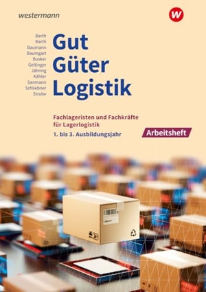 Schliebner, Inka / Barth, Volker et al. Gut - Güter - Logistik: Fachlageristen und Fachkräfte für Lagerlogistik - 1. bis 3. Ausbildungsjahr Arbeitsheft. Westermann Berufl.Bildung, 2024.