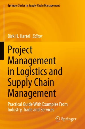 Hartel, Dirk H. (Hrsg.). Project Management in Logistics and Supply Chain Management - Practical Guide With Examples From Industry, Trade and Services. Springer Fachmedien Wiesbaden, 2023.