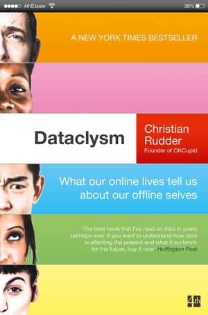 Rudder, Christian. Dataclysm - What our online lives tell us about our offline selves. Harper Collins Publ. UK, 2016.