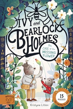 Litten, Kristyna. The Case of the Missing Flower (Ivy and Bearlock 1) - 15 Puzzles for Sleuths to Solve. Abrams and Chronicle Books IWUK, 2026.