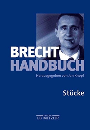 Knopf, Jan (Hrsg.). Brecht-Handbuch - Band 1: Stücke. J.B. Metzler, 2001.