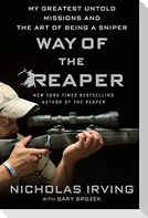Way of the Reaper: My Greatest Untold Missions and the Art of Being a Sniper