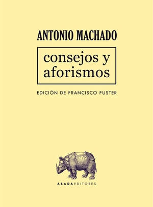 Machado, Antonio / Francisco Fuster. Consejos y aforismos. Abada Editores, 2020.