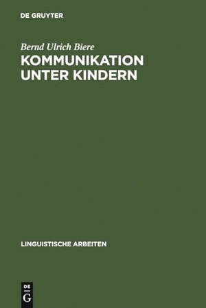 Biere, Bernd Ulrich. Kommunikation unter Kindern - methodische Reflexion und exemplarische Beschreibung. De Gruyter, 1978.