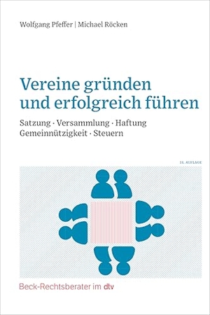 Pfeffer, Wolfgang / Röcken, Michael et al. Vereine gründen und erfolgreich führen - Satzung, Versammlung, Haftung, Gemeinnützigkeit, Steuern. dtv Verlagsgesellschaft, 2026.