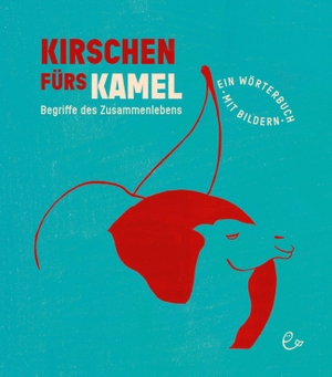 Rieder, Susanna / Johannes Rieder. Kirschen fürs Kamel - Begriffe des Zusammenlebens. Rieder, Susanna Verlag, 2023.