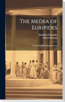 The Medea of Euripides; tr. Into English Rhyming Verse