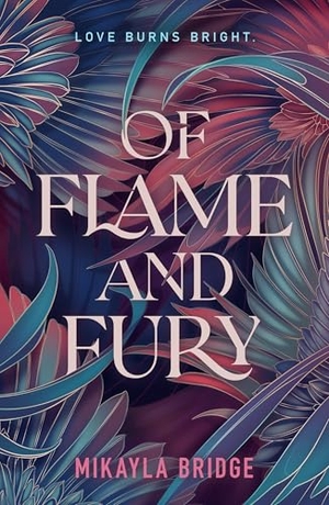 Bridge, Mikayla. Of Flame and Fury. Farrar, Straus and Giroux (Byr), 2026.