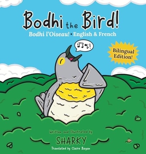 Sharky. Bodhi the Bird! / Bodhi l'Oiseau! - A Funny Bilingual French-English Picture Book About Friendship. Lune Publishing, 2025.