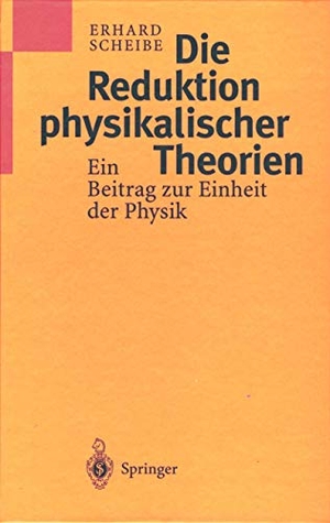 Scheibe, Erhard. Die Reduktion physikalischer Theorien - Ein Beitrag zur Einheit der Physik. Springer Berlin Heidelberg, 1998.