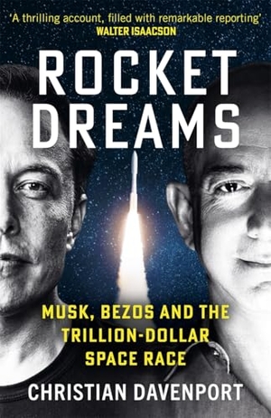 Davenport, Christian. Rocket Dreams - Musk, Bezos and the Trillion-Dollar Space Race. John Blake Publishing Ltd, 2026.