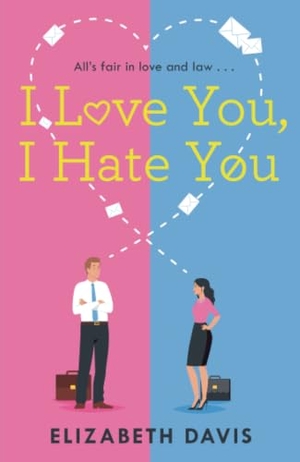 Davis, Elizabeth. I Love You, I Hate You - All's fair in love and law in this irresistible enemies-to-lovers rom-com!. Headline Publishing Group, 2021.