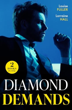 Fuller, Louise / Lorraine Hall. Diamond Demands - Reclaimed with a Ring (The Diamond Club) / Italian's Stolen Wife (The Diamond Club). HarperCollins, 2024.