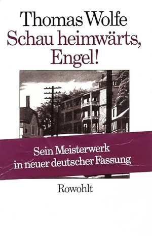 Wolfe, Thomas. Schau heimwärts, Engel (Neufassung) - Eine Geschichte vom begrabenen Leben. Rowohlt Verlag GmbH, 1986.