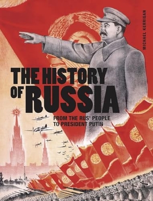 Kerrigan, Michael. The History of Russia - From the Rus' people to President Putin. Amber Books Ltd, 2022.