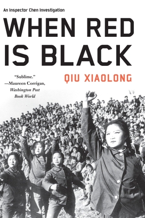 Xiaolong, Qiu. When Red Is Black. Soho Press, 2005.