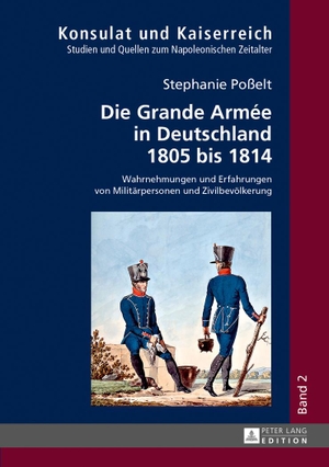 Poßelt, Stephanie. Die Grande Armée in Deutschland 1805 bis 1814 - Wahrnehmungen und Erfahrungen von Militärpersonen und Zivilbevölkerung. Peter Lang, 2013.