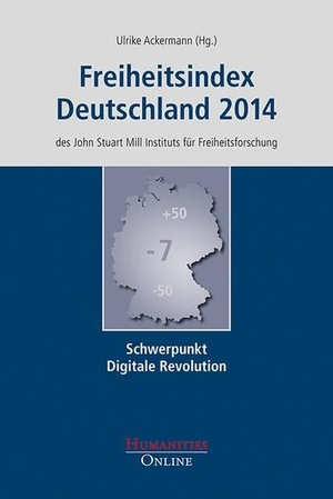 Ackermann, Ulrike (Hrsg.). Freiheitsindex Deutschland 2014 - Schwerpunkt Digitale Revolution. Humanities Online, 2014.