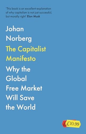 Norberg, Johan. The Capitalist Manifesto - Why the Global Free Market Will Save the World. Atlantic Books, 2024.