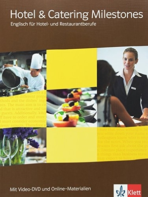 Hotel & Catering Milestones. Schülerbuch mit Video-DVD und Online-Materialien - Englisch für Hotel- und Restaurantberufe. Klett Ernst /Schulbuch, 2010.