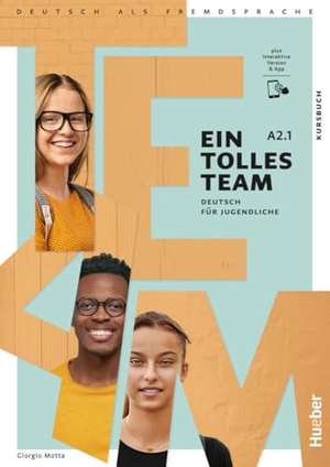 Motta, Giorgio. Ein tolles Team A2.1. Kursbuch plus interaktive Version - Deutsch für Jugendliche.Deutsch als Fremdsprache / Kursbuch plus interaktive Version. Hueber Verlag GmbH, 2024.