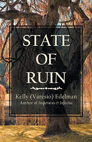 Edelman, Kelly. State of Ruin. iUniverse, 2017.