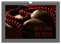 Roter Faden der Erotik (Wandkalender 2024 DIN A4 quer), CALVENDO Monatskalender