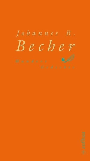 Becher, Johannes R.. Hundert Gedichte. Aufbau Verlage GmbH, 2008.