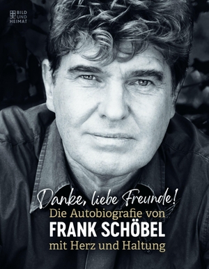 Schöbel, Frank. Danke, liebe Freunde! - Die Autobiographie von Frank Schöbel mit Herz und Haltung. Bild Und Heimat Verlag, 2022.