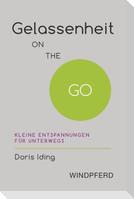 Gelassenheit ON THE GO