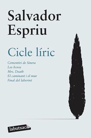 Espriu, Salvador. Cicle líric : cementeri de Sinera ; Les hores ; Mrs. Death ; El caminant i el mur ; Final del laberint. labutxaca, 2009.
