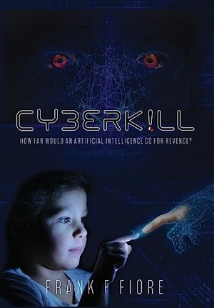 Fiore, Frank F. Cyberkill. WordCrafts Press, 2021.