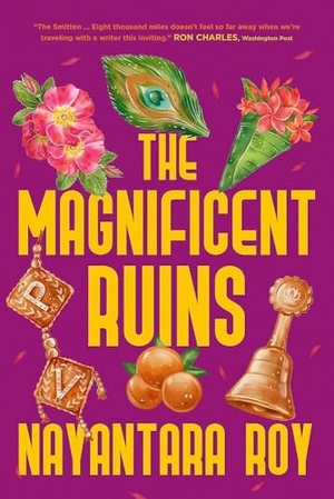 Roy, Nayantara. The Magnificent Ruins. Little Brown and Company, 2025.