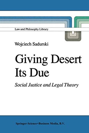Sadurski, Wojciech. Giving Desert Its Due - Social Justice and Legal Theory. Springer Netherlands, 1985.