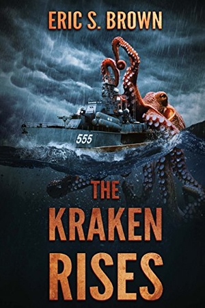 Brown, Eric S.. The Kraken Rises. Severed Press, 2017.