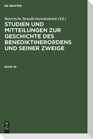 Studien und Mitteilungen zur Geschichte des Benediktinerordens und seiner Zweige. Band 45