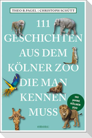 111 Geschichten aus dem Kölner Zoo, die man kennen muss