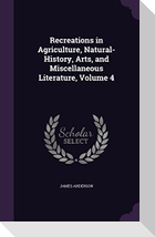 Recreations in Agriculture, Natural-History, Arts, and Miscellaneous Literature, Volume 4