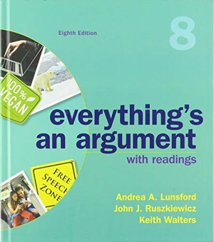 Lunsford, Andrea A / Ruszkiewicz, John J et al. Everything's an Argument with Readings (Cloth Text). Bedford Books, 2018.