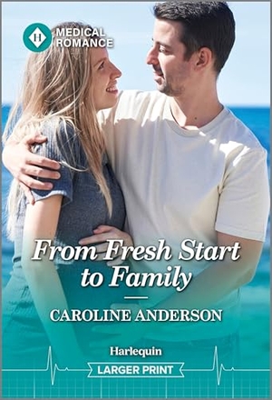 Anderson, Caroline. From Fresh Start to Family. Harlequin, 2026.