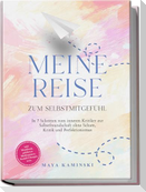 Meine Reise zum Selbstmitgefühl: In 7 Schritten vom inneren Kritiker zur Selbstfreundschaft ohne Scham, Kritik und Perfektionismus - inkl. Workbook, geführten Meditationen, Notfall-Übungen uvm.
