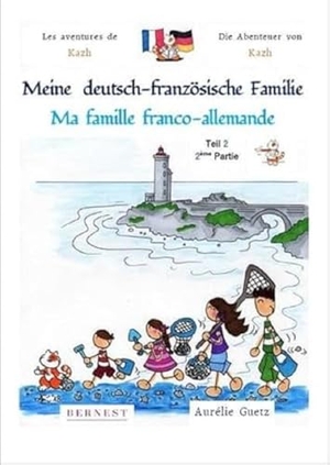 Guetz, Aurélie. Les aventures de Kazh/ Die Abenteuer von Kazh-Teil 2 - Ma famille franco-allemande /Meine deutsch französische Familie. EDITION BERNEST, 2018.