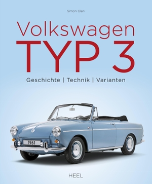 Glen, Simon. Volkswagen Typ 3 - Geschichte - Technik - Varianten. Heel Verlag GmbH, 2020.